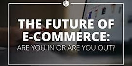 Future E-commerce - "Learn To Build a Profitable, Zero-Risk On-line Business Globally Today!" primary image