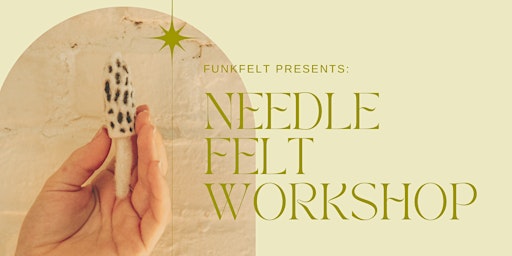 Needle Felt Workshop: Make Your Own Mushroom primary image
