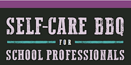 Self-Care BBQ for School Professionals 2024