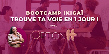 Bootcamp Ikigaï - 1 Journée pour trouver sa voie - 100%  Femmes primary image