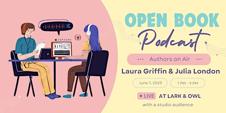 Open Book with Julia London & Laura Griffin, Episode 1 *Live recording*