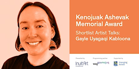 KAMA Shortlist Artist Talks: Gayle Uyagaqi Kabloona