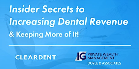 Insider Secrets to Increasing Dental Revenue & Keeping More of It! primary image