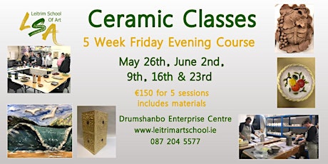 Ceramic Class, 5 Fridays, 7:30-9:30pm ,May 26th, June 2nd, 9th,16th & 23rd