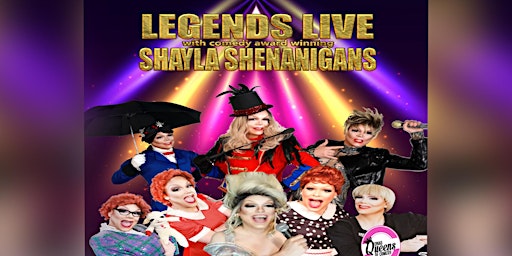 Legends Live - with Comedy Award Winning Shayla Shenanigans primary image