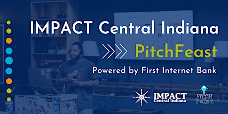 IMPACT Central Indiana PitchFeast powered by First Internet Bank