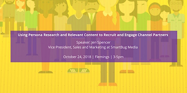Using Persona Research and Relevant Content to Recruit and Engage Channel Partners