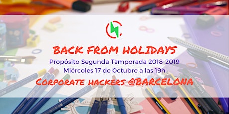 Imagen principal de Back From Holidays - Proposito 2a Temporada 2018-19 Corporate Hackers @BCN