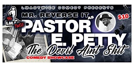 Dallas:  Pastor E. Petty "The Devil Aint Sh!t" Comedy Show