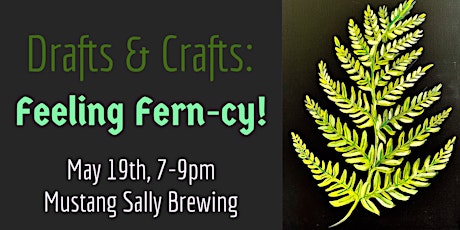 Drafts and Crafts:  Feeling Fern-cy!