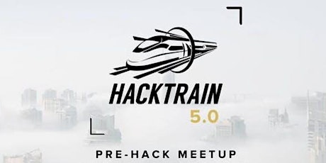 HackTrain 5.0 Pre-Hack Meetup! primary image