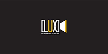 LUX: Film Production Club End-of-Year Screening