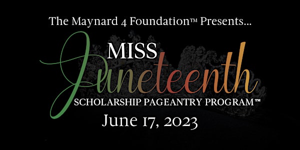 2023 Miss Juneteenth Scholarship Pageantry Program™