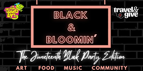 Creative Saints Loft Presents: Black & Bloomin' Juneteenth Block Party