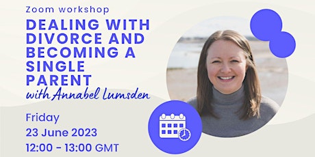 Dealing with Divorce and Becoming a Single Parent with Annabel Lumsden
