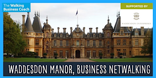 Business Netwalking in Waddesdon Manor, Tues 25th July  9.30am -11.30am primary image