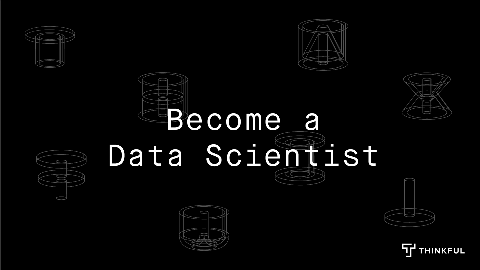 Thinkful Online Info Session: Becoming a Data Scientist