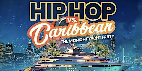 Hip-Hop Vs Caribbean Midnight Yacht Party