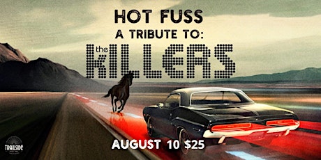 Hot Fuss - A Tribute to The Killers - August 10th - $25