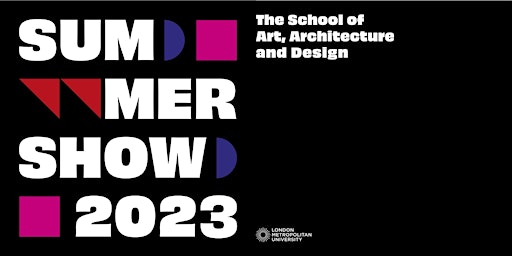 The School of Art, Architecture and Design: Summer Show 2023 primary image