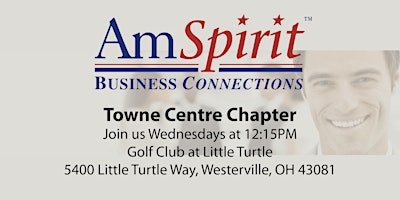 AmSpirit Towne Centre chapter business networking meeting - Westerville primary image