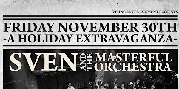 "Holiday Extravaganza" w/Sven & The Masterful Orchestra + special guests