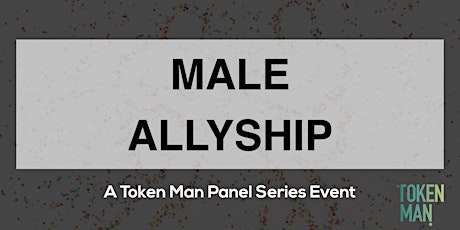 Token Man Panel Series - Male Allyship