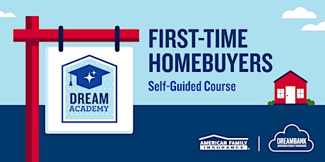 Imagen principal de First-Time Homebuyers: Self-Guided Dream Academy Course