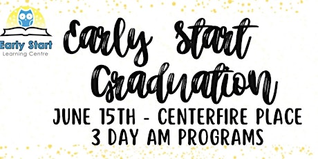 Early Start Graduation - 3 Day AM classes