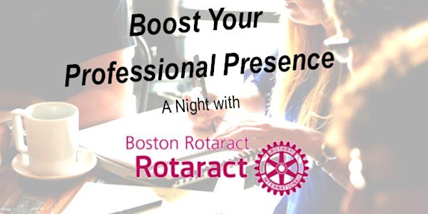 Boost Your Professional Presence - A Night With Boston Rotaract