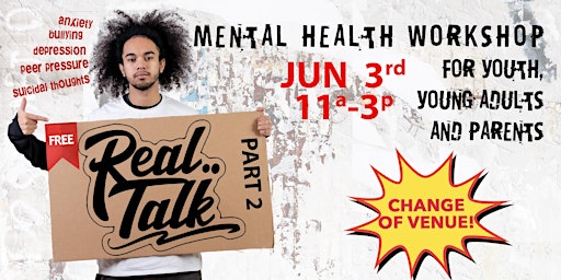REAL TALK II - MENTAL HEALTH WORKSHOP FOR YOUTH, YOUNG ADULTS, AND PARENTS primary image