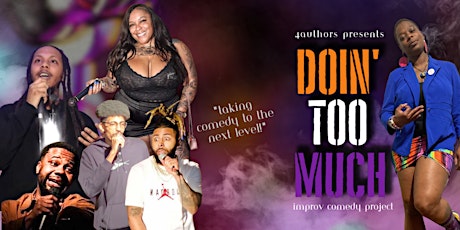 4Authors Presents DOIN' TOO MUCH Improv Comedy Project
