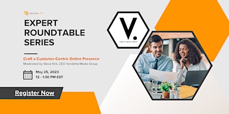 Image principale de Expert Roundtable Series: Craft a Customer-Centric Online Presence