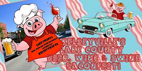 Kelseyville's 5th Annual Lake County Beer, Wine & Swine Baconfest
