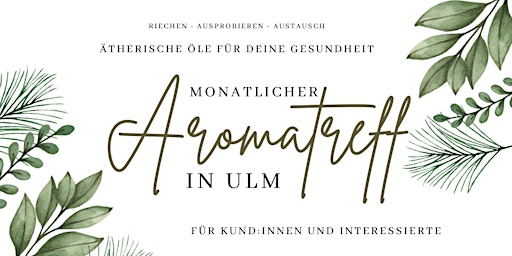 Aromatreff Ulm - Ätherische Öle: Riechen, Anwendung, Tipps, DIY, Gesundheit primary image