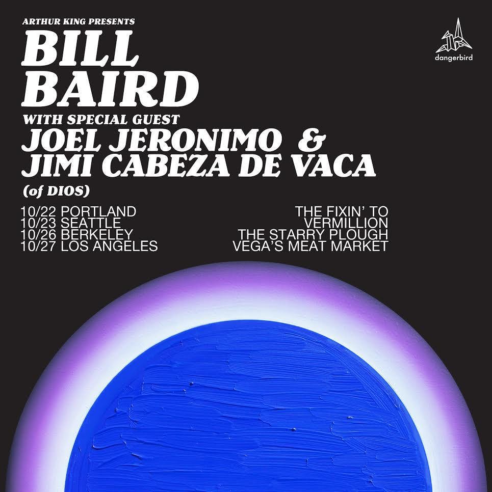 Arthur King presents: Bill Baird with special guests Joel Jeronimo & Jimi Cabeza de Vaca and Arch M