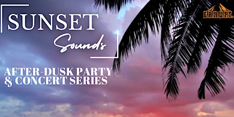 Sunset Sounds: Concert Series & After Dusk Party