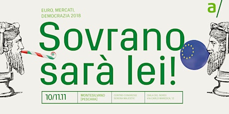 Imagen principal de Euro, mercati, democrazia 2018 – Sovrano sarà lei! Prove tecniche di autodeterminazione