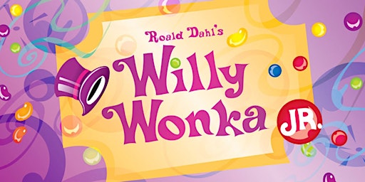 Willy Wonka Jr. June 2nd 7PM
