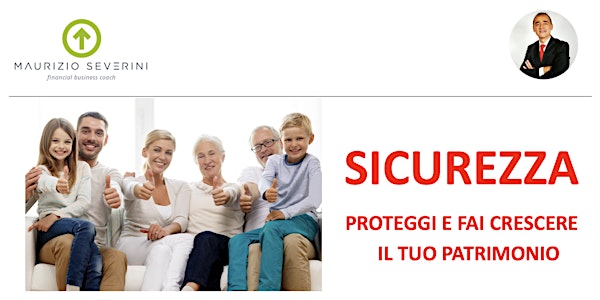 SICUREZZA - PROTEGGI E FAI CRESCERE IL TUO PATRIMONIO