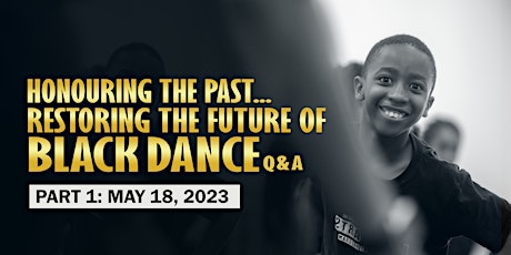 Part 1 - Honouring The Past... Restoring The Future Of Black Dance primary image