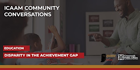 ICAAM Community Conversations-Education Disparity in the Achievement Gap