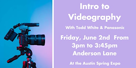 Intro to Videography with Todd White and Panasonic