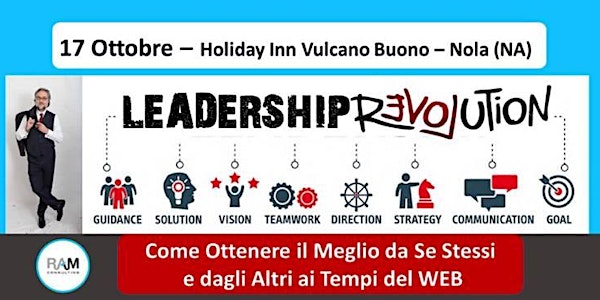 Leadership rEVOLUtion - Come ottenere il Meglio da Se Stessi e dagli Altri...