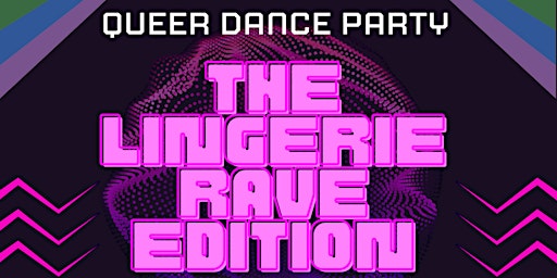 Queer Dance Party: Lingerie Rave Edition by NunAfterHours