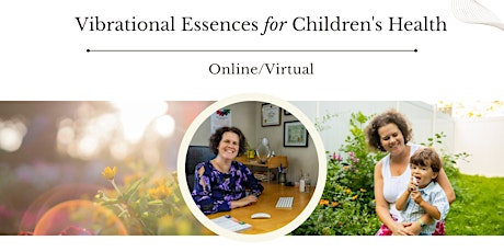 Vibrational & Flower Essences for Children's Health (Online)