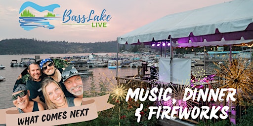 Immagine principale di Bass Lake Live  with Fireworks - Dinner & Music  (What Comes Next) 