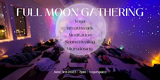 Imagen principal de Full Moon Gathering: Yoga, Breathwork, Sound Healing + Microdosing