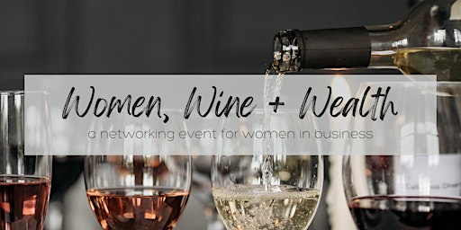Women, Wine & Wealth - June 1, 2023 primary image
