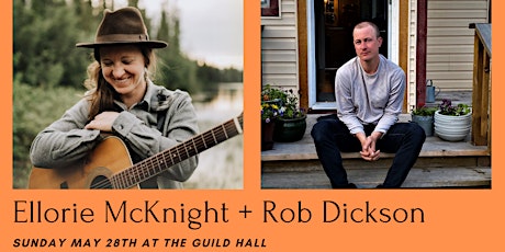 Ellorie McKnight + Rob Dickson:  Live at the Guild Hall Sunday May 28th